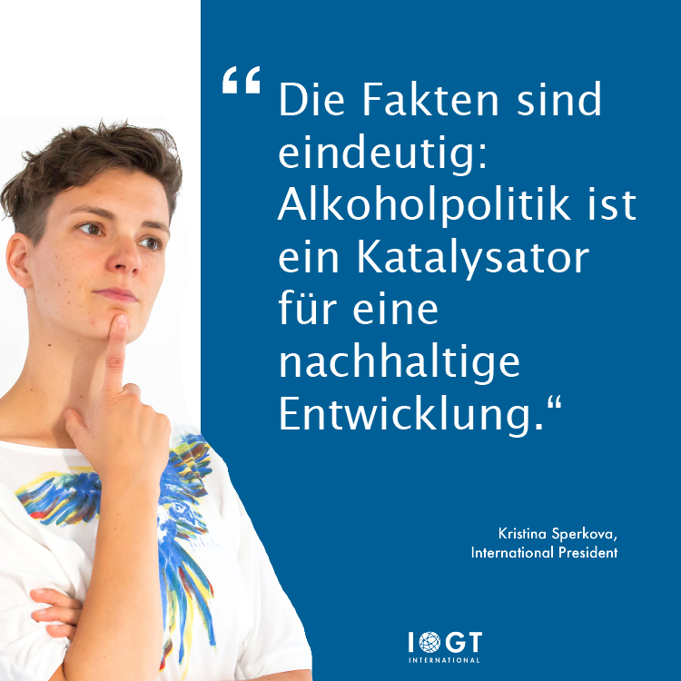 Die Fakten sind eindeutig: Alkoholpolitik ist ein Katalysator für eine nachhaltige Entwicklung, sagt Kristina Sperkova, IOGT-Präsidentin