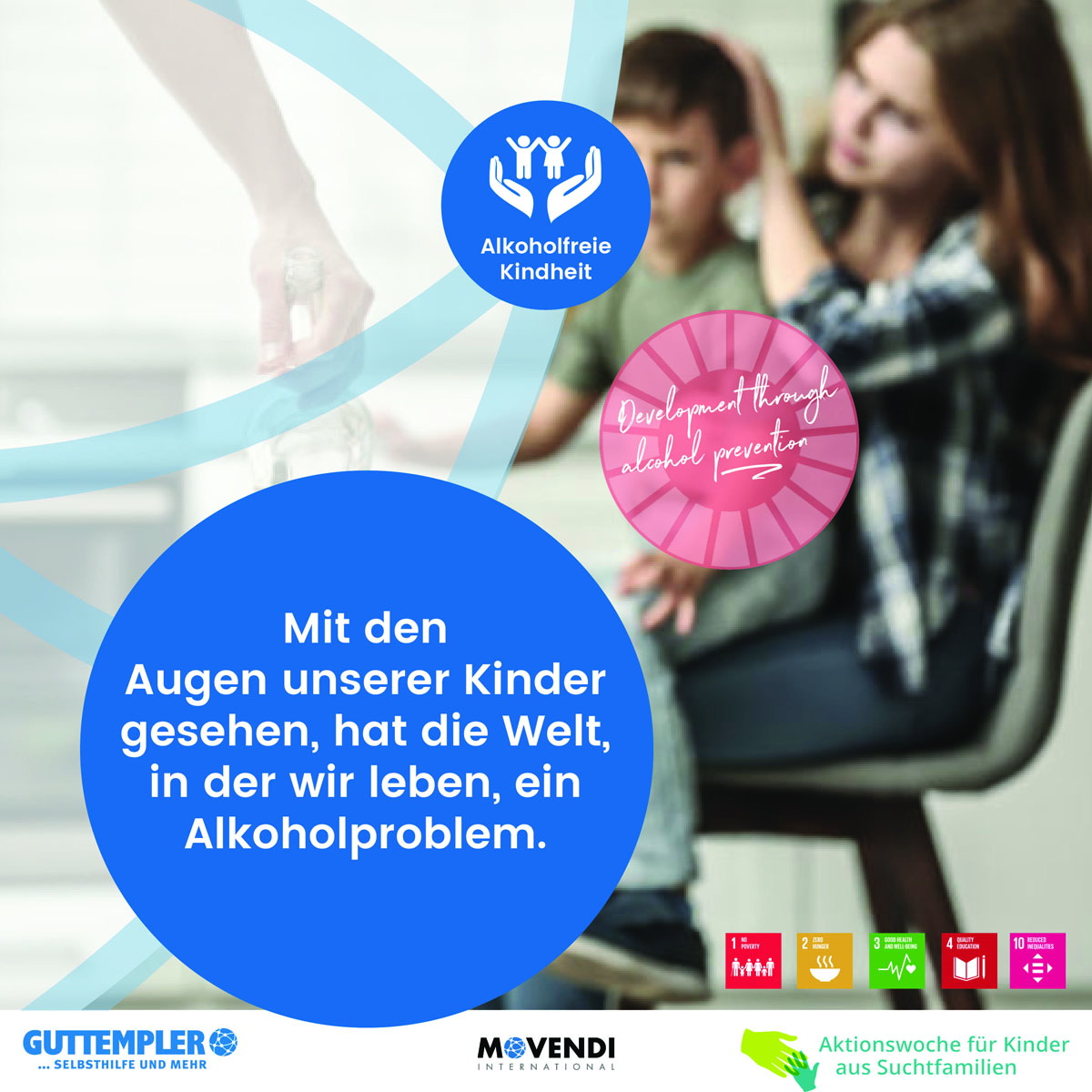 Mit den Augen unserer Kinder gesehen, hat die Welt, in der wir leben, ein Alkoholproblem.