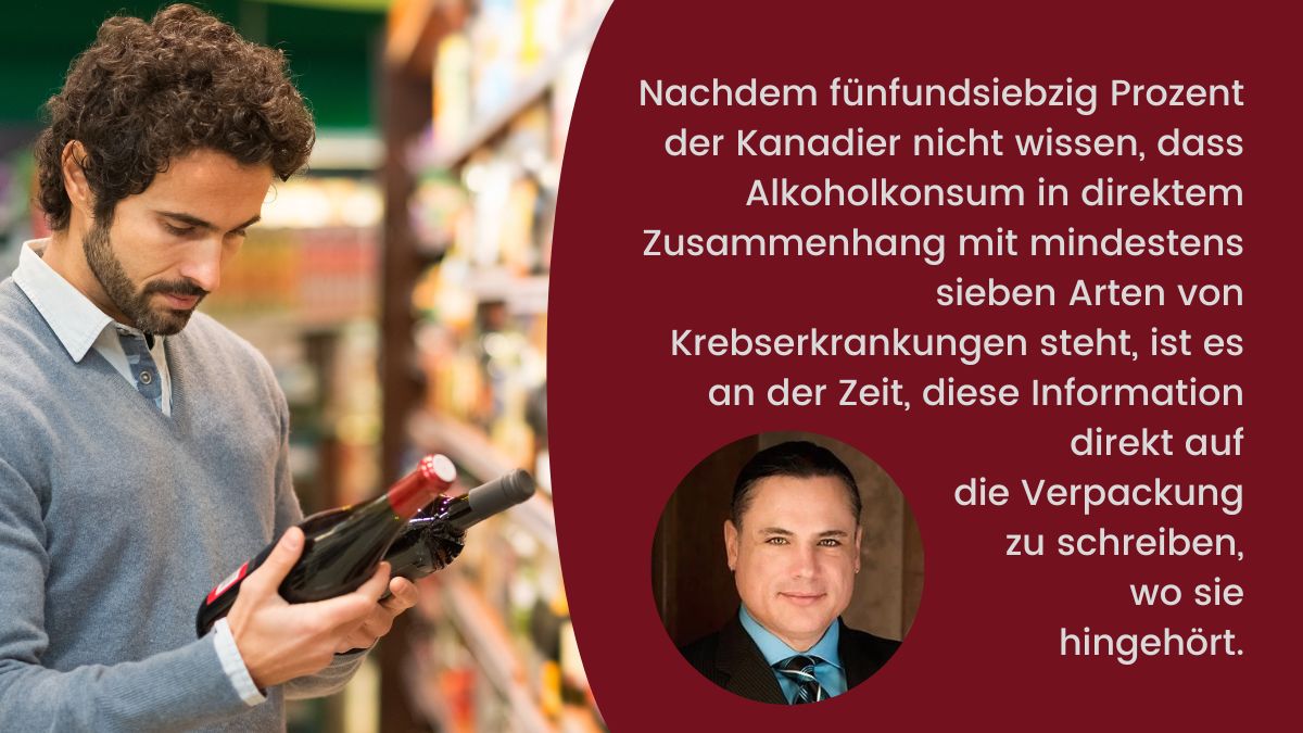 Mann vor Weinregal im Supermarkt liest Etikett auf Fasche in seiner Hand. Daneben Patrick Brazeau mit Zitat dazu, dass 75% der Kanadier den Zusannenhang zwischen Alkohol und Krebs nicht kennen.