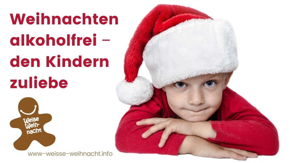 Junge mit Weihnachtsmütze stützt Kinn auf verschränkten Armen, daneben das Kampagnenlogo, ein Pfefferkuchenmännchen mit Aufschrift 'Weiße Weihnacht' sowie Text 'Weihnachten alkoholfrei: den Kindern zuliebe'