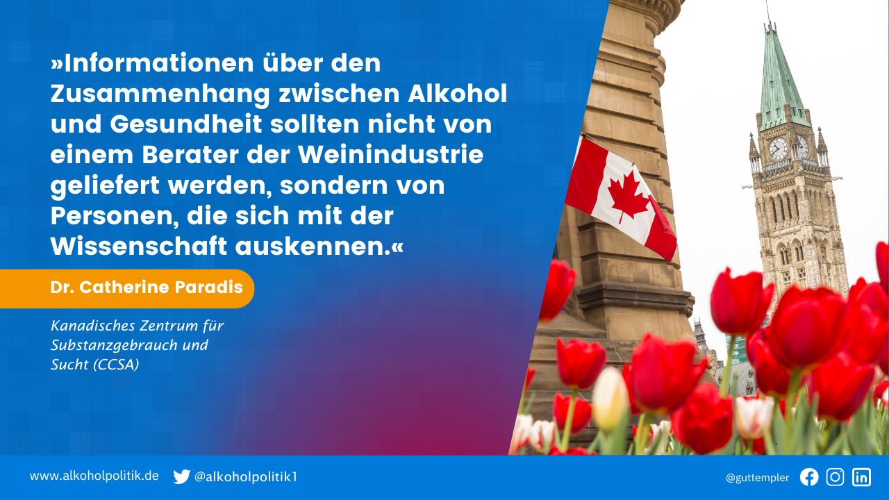 Tulpen vor dem kanadischen Parlamentsgebäude in Ottawa. Dazu das Zitat von Dr. Catherine Paradis, Kanadisches Zentrum für Substanzgebrauch und Sucht (CCSA): Informationen über den Zusammenhang zwischen Alkohol und Gesundheit sollten nicht von einem Berater der Weinindustrie geliefert werden, sondern von Personen, die sich mit der Wissenschaft auskennen.