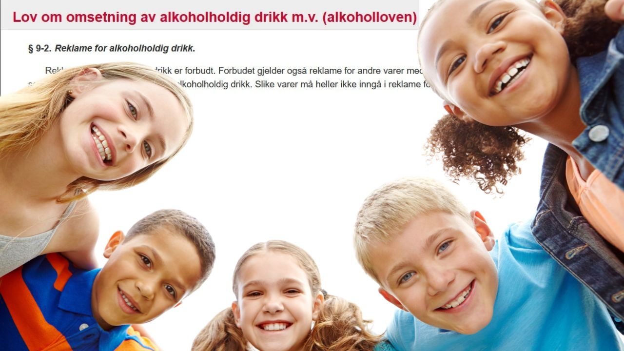 Fünf lachende Kinder schauen in einem Kreis von oben in die Kamera. Dahinter ein Ausschnitt des norwegischen Alkoholgesetzes 'Lov om omsetning av alkoholholdig drikk m.v. (alkoholloven)', § 9-2 'Reklame for alkoholholdig drikk' zum Verbot von Alkoholwerbung.