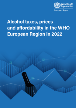 Alcohol taxes, prices and affordability in the WHO European Region in -1